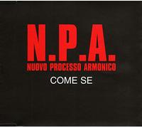 N.P.A. - Come Se