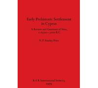 N.P. Stanley Price Early Prehistoric Settlement in Cyprus (Tascabile)