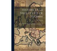 N Poutrain Histoire De La Ville Et Cité De Tournai (Tascabile)