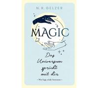 N R Gelzer MAGIC - Das Universum spricht mit dir (Tascabile)