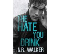 N R Walker The Hate You Drink (Tascabile)