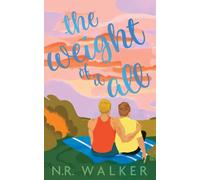 N.R. Walker N R Walk The Weight of It All - Illustrated Cover Editi (Tascabile)
