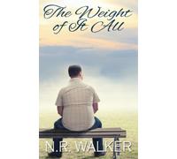 N R Walker The Weight Of It All (Tascabile)