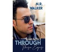N R Walker Through These Eyes (Tascabile) Blind Faith