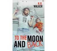 N R Walker To the Moon and Back (Tascabile)