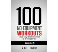N Rey 100 No-Equipment Workouts Vol. 3 (Tascabile) 100 No-Equipment Workouts