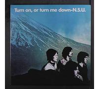 N.S.U. - Turn on,Or Turn Me Down