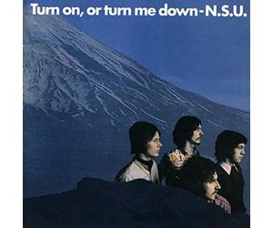 N.S.U. - Turn On Or Turn Me Down