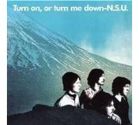 N.S.U. - Turn on, Or Turn Me Down by N.S.U.