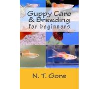 N T Gore Guppy Care & Breeding for Beginners (Tascabile)