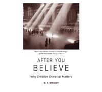 N T Wright After You Believe (Tascabile)