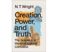 N. T. Wright Creation, Power, and Truth (Tascabile)