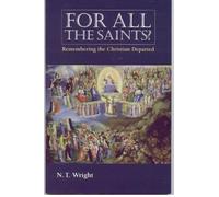 N. T. Wright For All the Saints: Remembering the Christians Departed (Tascabile)