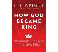 N. T. Wright How God Became King (Tascabile)