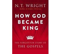 N. T. Wright How God Became King (Tascabile)