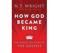 N. T. Wright How God Became King: The Forgotten Story Of The Gospels (Tascabile)