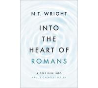 N. T. Wright Into the Heart of Romans (Copertina rigida)