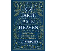 N. T. Wright – On Earth as in Heaven – Daily Wisdom for Twenty-F – Copertina rigida