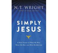 N. T. Wright Simply Jesus: A New Vision of Who He Was, What He Did, (Tascabile)