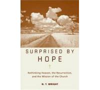 N. T. Wright Surprised by Hope (Copertina rigida)