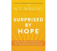 N T Wright Surprised by Hope (Tascabile)