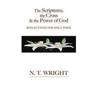N T Wright The Scriptures, the Cross and the Power of God (Tascabile)