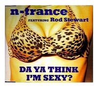 N-Trance Feat. Stewart, Rod - Da Ya Think I'm Sexy