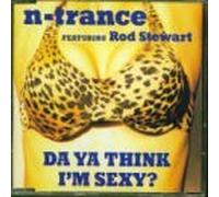 N-Trance featuring Rod Stewart - Da Ya Think Im Sexy