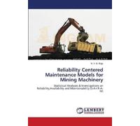 N V S Raju Reliability Centered Maintenance Models for Mining Machin (Tascabile)