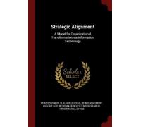 Strategic Alignment: A Model for Organizational Transformation via Information Technology