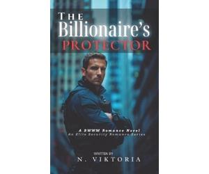 N Viktoria The Billionaire's Protector (Tascabile) Elite Security