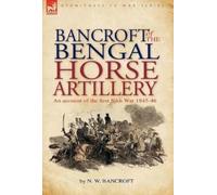 N W Bancroft Bancroft of the Bengal Horse Artillery (Copertina rigida)