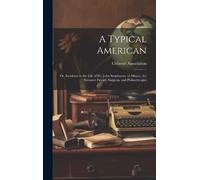 N y ) Citizens' A Typical American; or, Incidents in the Life (Copertina rigida)