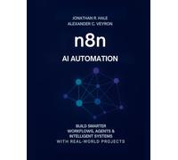 n8n AI Automation: Build Smarter Workflows, Agents & Intelligent Systems with Real-World Projects