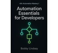 n8n Automation Mastery: Automation Essentials for Developers