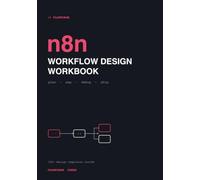 n8n Workflow Design Workbook: Plan, Map, Debug & Ship Your Automations - 10 Workflow Blueprints, Expression Cheat Sheet & Templates