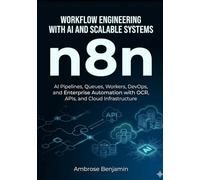 n8n Workflow Engineering with AI and Scalable Systems: AI Pipelines, Queues, Workers, DevOps, and Enterprise Automation with OCR, APIs, and Cloud Infrastructure
