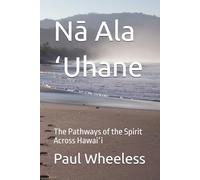 Nā Ala ʻUhane: The Pathways of the Spirit Across Hawaiʻi