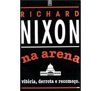 na arena vitoria derrota e recomeco de richard nixon pela siciliano 1991