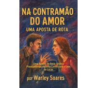 Na Contramão do Amor: Uma Aposta de Rota: Onde o Planejamento de Sofia Colide com o Caos de Lucas