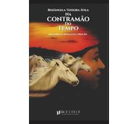 Na contramão do tempo : soltando as rédeas do coração