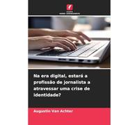 Na era digital, estará a profissão de jornalista a atravessar uma crise de identidade?