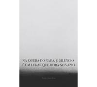 Na Esfera do Nada, o Silêncio é um lugar que mora no Vazio