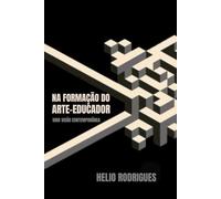 NA FORMAÇÃO DO ARTE-EDUCADOR: UMA VISÃO CONTEMPORÂNEA