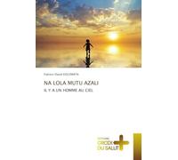 NA LOLA MUTU AZALI: IL Y A UN HOMME AU CIEL