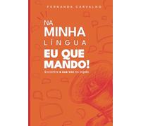 Na Minha Língua eu que Mando: Encontre sua Voz no Inglês