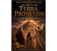 NA ROTA DA TERRA PROMETIDA - O DESAFIO DO SINAI