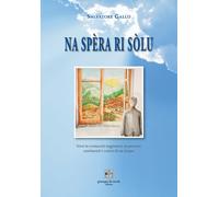 Na spèra ri sòlu. Versi in vernacolo teggianese su persone, sentimenti e v...