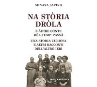Na stòria dròla e àutre conte dël temp passà. Una storia curiosa e altri racconti dell'altro ieri