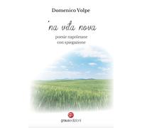 'Na vita nova. Poesie napoletane con spiegazione